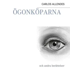 ÖGONKÖPARNA: och andra berättelser (e-bok) av CARLOS ALLENDES