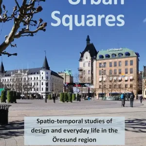 Urban Squares : spatio-temporal studies of design and everyday life in the Öresund region (e-bok) av -