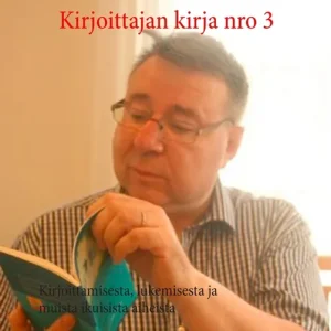 Kirjoittajan kirja nro 3: Kirjoittamisesta, lukemisesta ja muista ikuisista aiheista (e-bok) av Timo Montonen