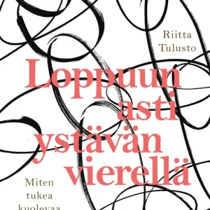 Loppuun asti ystävän vierellä (e-bok) av Riitta Tulusto
