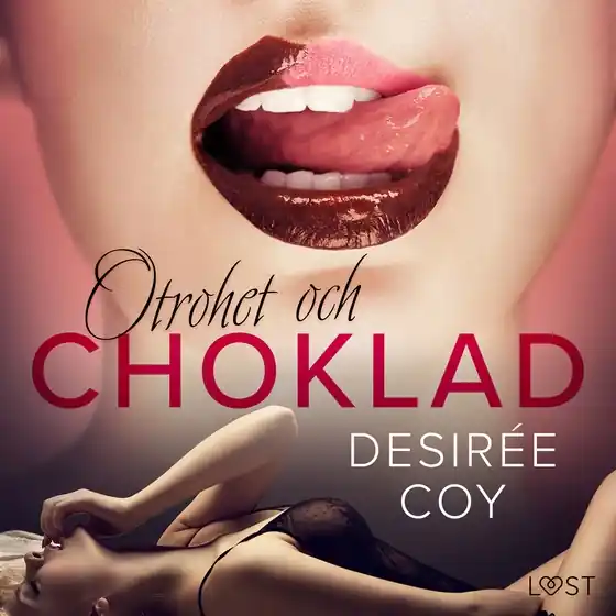 Otrohet och choklad: 10 erotiska noveller av Desirée Coy (ljudbok) av Desirée Coy