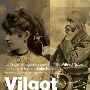 Mitt hjärtebarn : de länge hemlighållna breven mellan Alfred Nobel och hans älskarinna Sofie Hess (e-bok) av Vilgot Sjöman