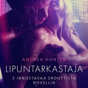 Lipuntarkastaja - 3 innostavaa eroottista novellia (e-bok) av Andrea Hansen