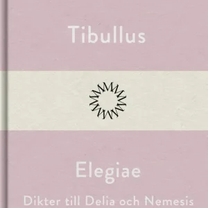 Elegiae: dikter till Delia och Nemesis (e-bok) av Tibullus