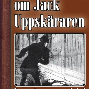Jack Uppsprättaren - Världens första bok om seriemördaren Jack the Ripper (e-bok) av Ansgarius Svensen