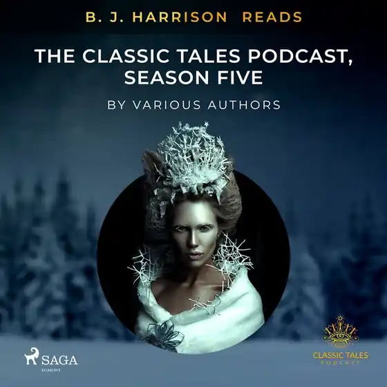 B. J. Harrison Reads The Classic Tales Podcast, Season Five (ljudbok) av Various Authors