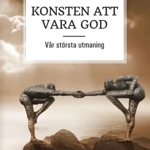 Konsten att vara god - vår största utmaning (e-bok) av Anders Törnvall