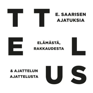 E. Saarisen ajatuksia elämästä, rakkaudesta ja ajattelun ajattelusta (e-bok) av Esa Saarinen
