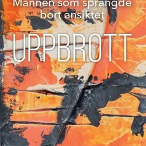Mannen som sprängde bort ansiktet - Uppbrott (e-bok) av Lisa och Sven G Sverne