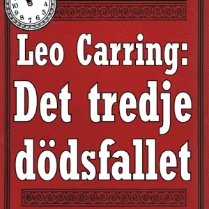 5-minuters deckare. Leo Carring: Det tredje dödsfallet. Detektivhistoria. Återutgivning av text från 1914 (e-bok) av S. A. Duse