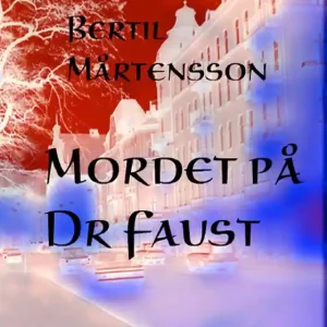 Mordet på Dr Faust (e-bok) av Bertil Mårtensson