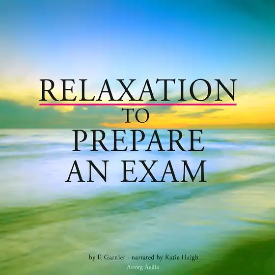 Relaxation to Prepare for an Exam (ljudbok) av Frédéric Garnier