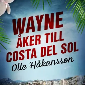 Wayne åker till Costa del Sol (e-bok) av Olle Håkansson - Begagnad bok