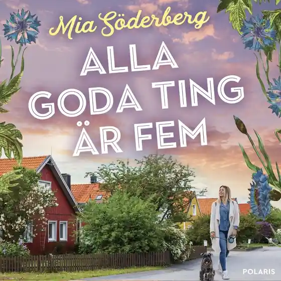 Alla goda ting är fem (ljudbok) av Mia Söderberg