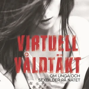 Virtuell våldtäkt: om unga och sexbilder på nätet (e-bok) av Caroline Engvall
