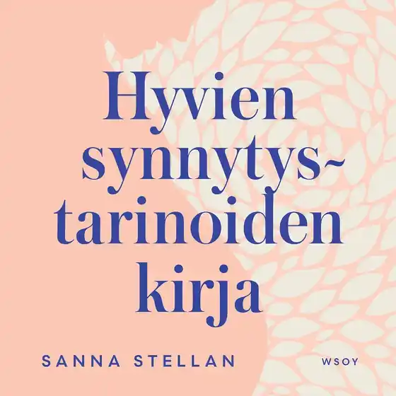 Hyvien synnytystarinoiden kirja (ljudbok) av Sanna Stellan