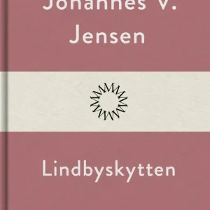 Lindbyskytten (e-bok) av Johannes V. Jensen