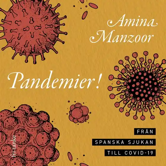 Pandemier! Från spanska sjukan till covid-19 (ljudbok) av Amina Manzoor