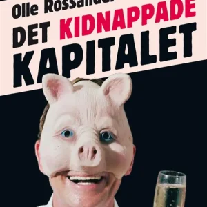 Det kidnappade kapitalet: på spaning i Skandiaaffärens skugga (e-bok) av Olle Rossander