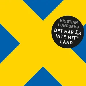 Det här är inte mitt land (ljudbok) av Kristian Lundberg