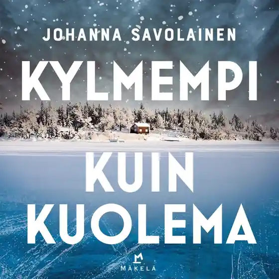 Kylmempi kuin kuolema (ljudbok) av Johanna Savolainen