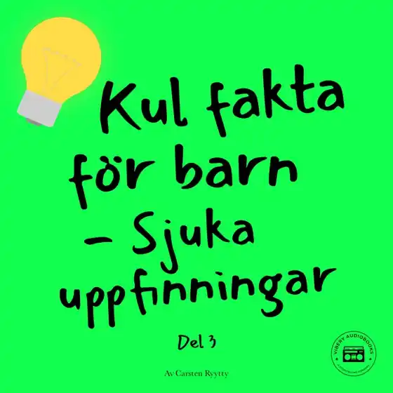 Kul fakta för barn: Sjuka uppfinningar (del 3) (ljudbok) av Carsten Ryytty