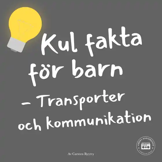 Kul fakta för barn: Transporter och kommunikation (ljudbok) av Carsten Ryytty