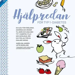 Hjälpredan för typ 1-diabetes : en hjälp för föräldrar, anhöriga och vänner till barn med typ 1-diabetes ; fylld med matglädje, råd och tips - allt för en enklare vardag (e-bok) av Lotta Skoglund