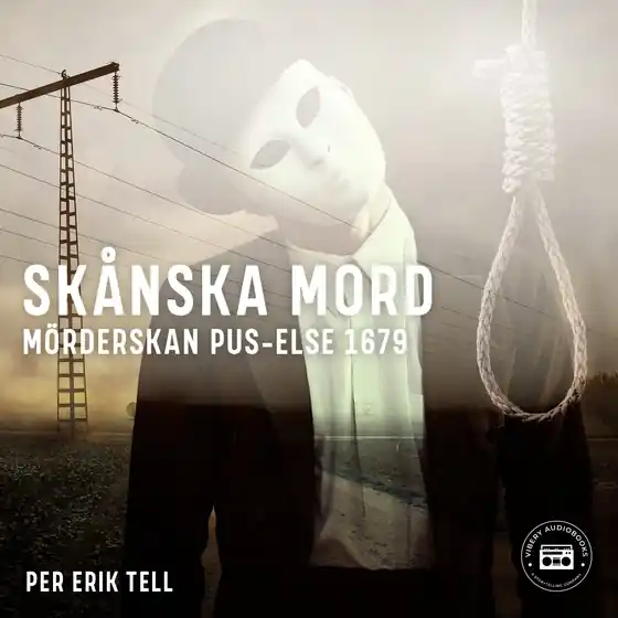 Skånska mord – Mörderskan Pus-Else 1679 (ljudbok) av Per Erik Tell
