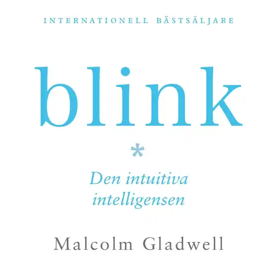 Blink : den intuitiva intelligensen (ljudbok) av Malcolm Gladwell