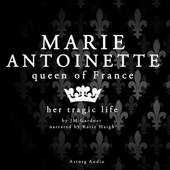 Marie Antoinette, Queen of France (ljudbok) av J. M. Gardner
