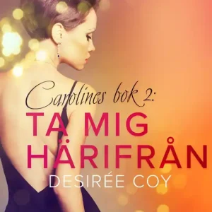 Ta mig härifrån - Carolines bok 2 (e-bok) av Desirée Coy