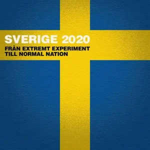 Sverige 2020: Från extremt experiment till normal nation (e-bok) av Jan Sjunnesson