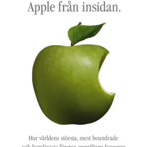 Apple från insidan: Hur världens största, mest beundrade och hemligaste företag egentligen fungerar (e-bok) av Adam Lashinsky