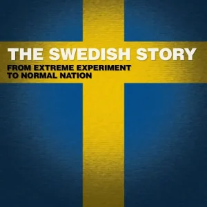 The Swedish Story - From extreme experiment to normal nation (e-bok) av Jan Sjunnesson