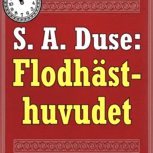 5-minuters deckare. S. A. Duse: Flodhästhuvudet. Berättelse om ett brott. Återutgivning av text från 1927 (e-bok) av S. A. Duse
