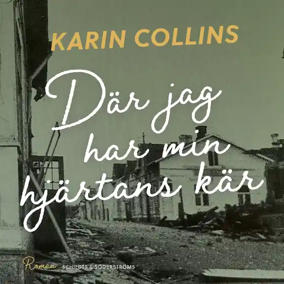Där jag har min hjärtans kär (ljudbok) av Karin Collins