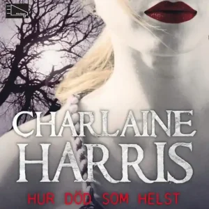 Hur död som helst (ljudbok) av Charlaine Harris