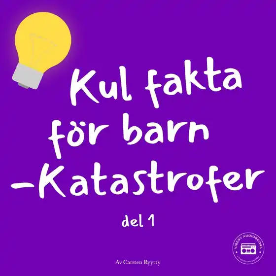 Kul fakta för barn: Katastrofer (del 1) (ljudbok) av Carsten Ryytty