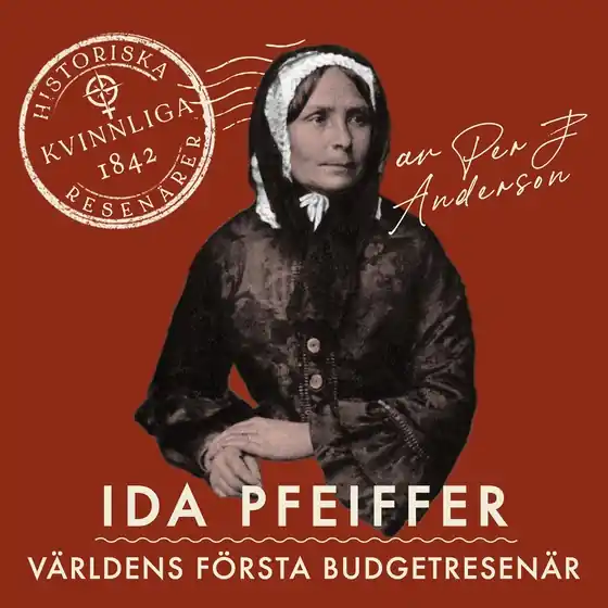 Ida Pfeiffer: Världens första budgetresenär (ljudbok) av Per J Andersson