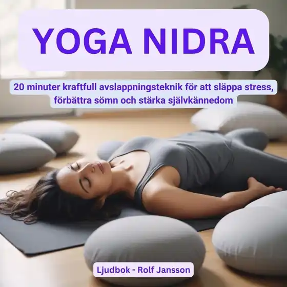 YOGA NIDRA - 20 minuter kraftfull avslappning för att släppa stress, förbättra sömn och stärka självkännedom (ljudbok) av Rolf Jansson
