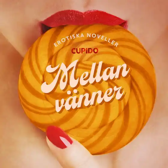 Mellan vänner - erotiska noveller (ljudbok) av Cupido