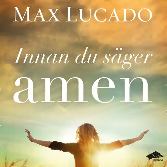 Innan du säger amen (ljudbok) av Max Lucado
