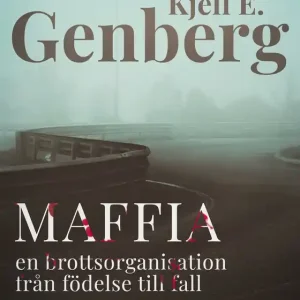 Maffia : en brottsorganisation från födelse till fall (e-bok) av Kjell E. Genberg