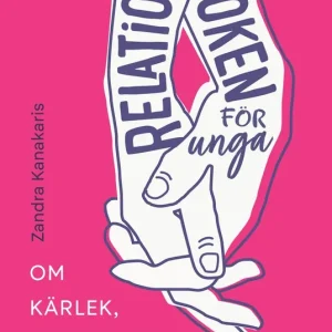 Relationsboken för unga : Om kärlek, svartsjuka och kontroll (e-bok) av Zandra Kanakaris