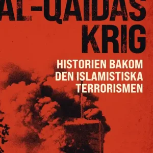 al-Qaidas krig : Historien bakom den islamistiska terrorismen (e-bok) av Jens Nordqvist