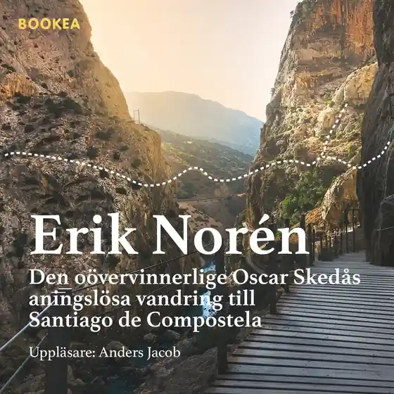 Den oövervinnerlige Oskar Skedås aningslösa vandring till Santiago de Compostela (ljudbok) av Erik Norén