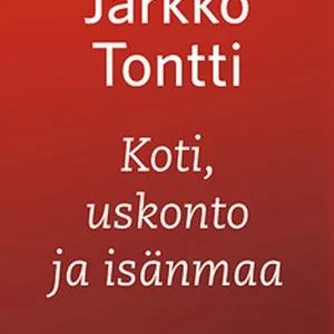 Koti, uskonto ja isänmaa (e-bok) av Jarkko Tontti