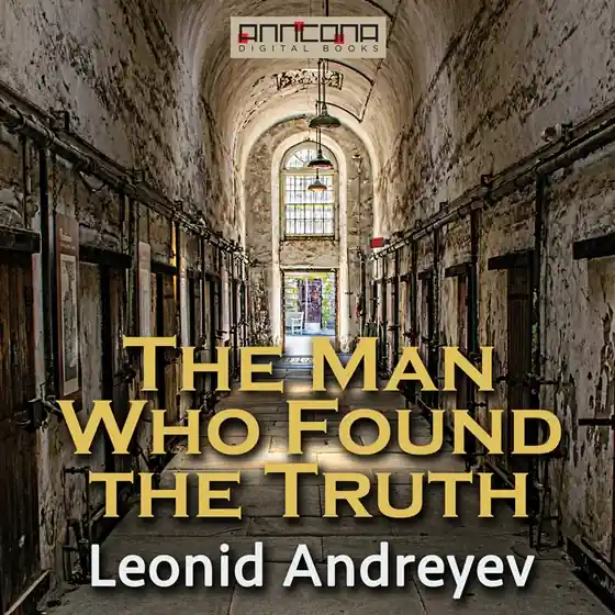 The Man Who Found the Truth (ljudbok) av Leonid Andreyev