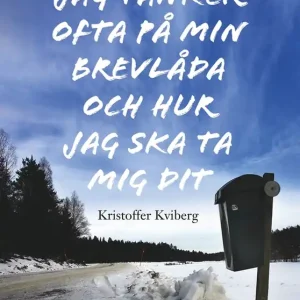 Jag tänker ofta på min brevlåda och hurjag ska ta mig dit (e-bok) av Kristoffer Kviberg